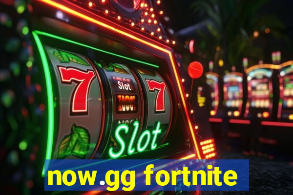 now.gg fortnite